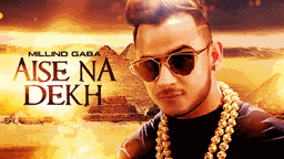AISE NA DEKH Lyrics - Millind Gaba
