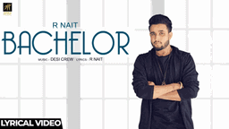 Bachelor Lyrics - R Nait | Punjabi Song