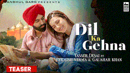 Dil Ka Gehna Lyrics - Yasser Desai | Punjabi Song