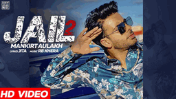 Jail 2 Lyrics - Mankirt Aulakh | Punjabi Song