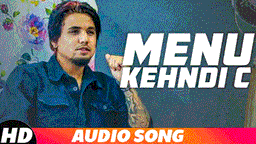 Mainu Kehndi Si Lyrics - A Kay | Punjabi Song