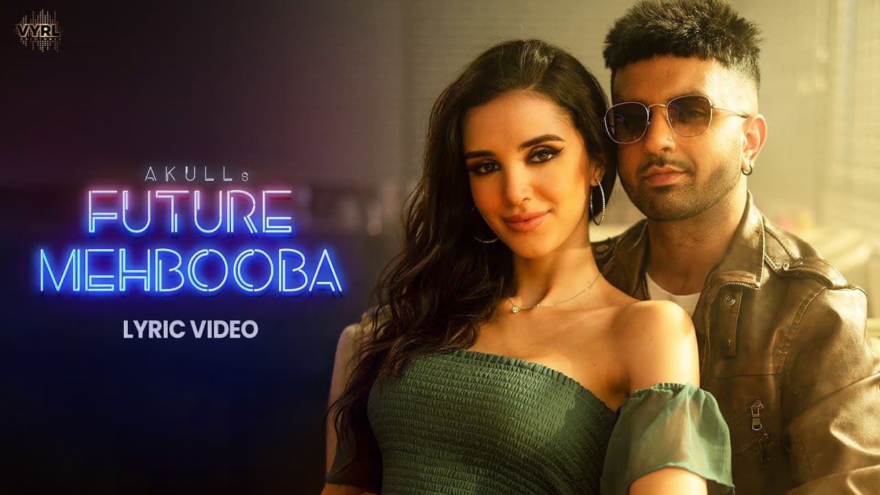 फ्यूचर मेहबूबा Future Mehbooba Lyrics - Akull by VYRLOriginals