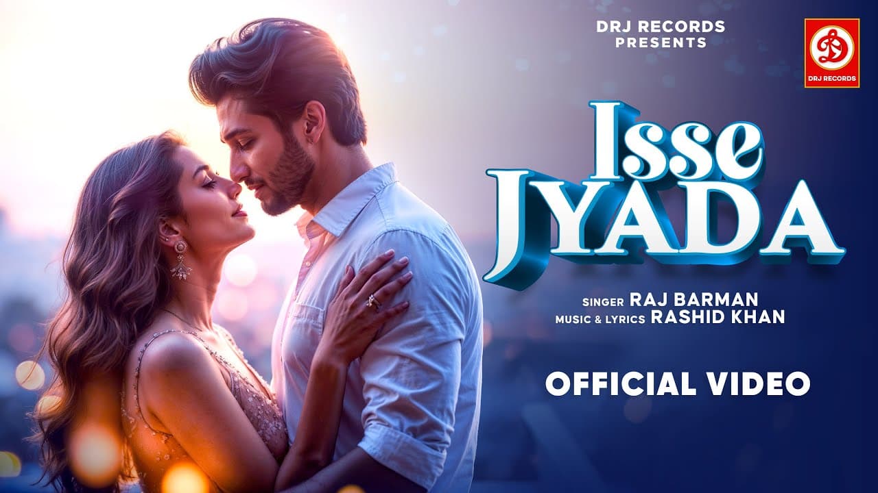 इससे ज़्यादा Isse Jyada Lyrics - Raj Barman by DRJ Records