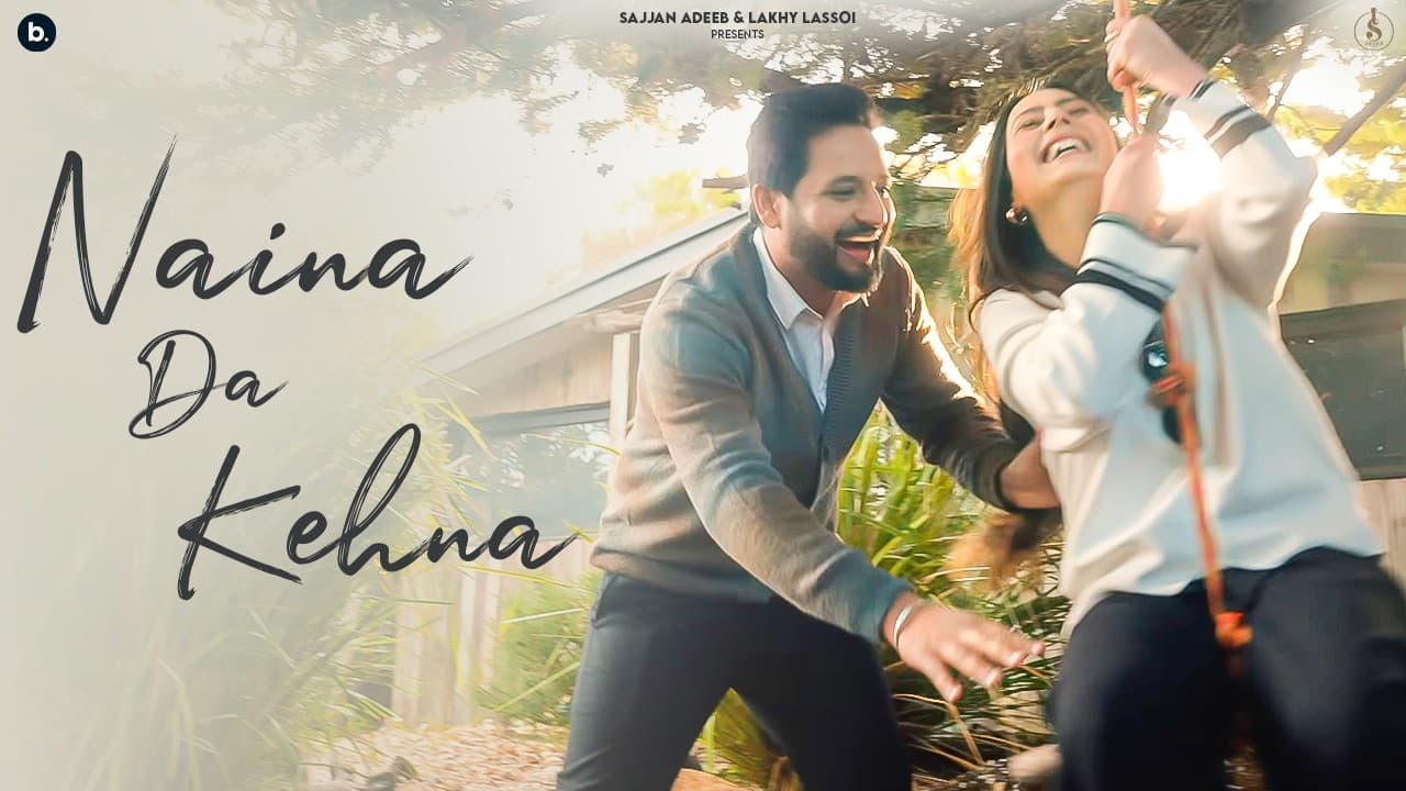 Naina Da Kehna Lyrics - Sajjan Adeeb by Sajjan Adeeb Music