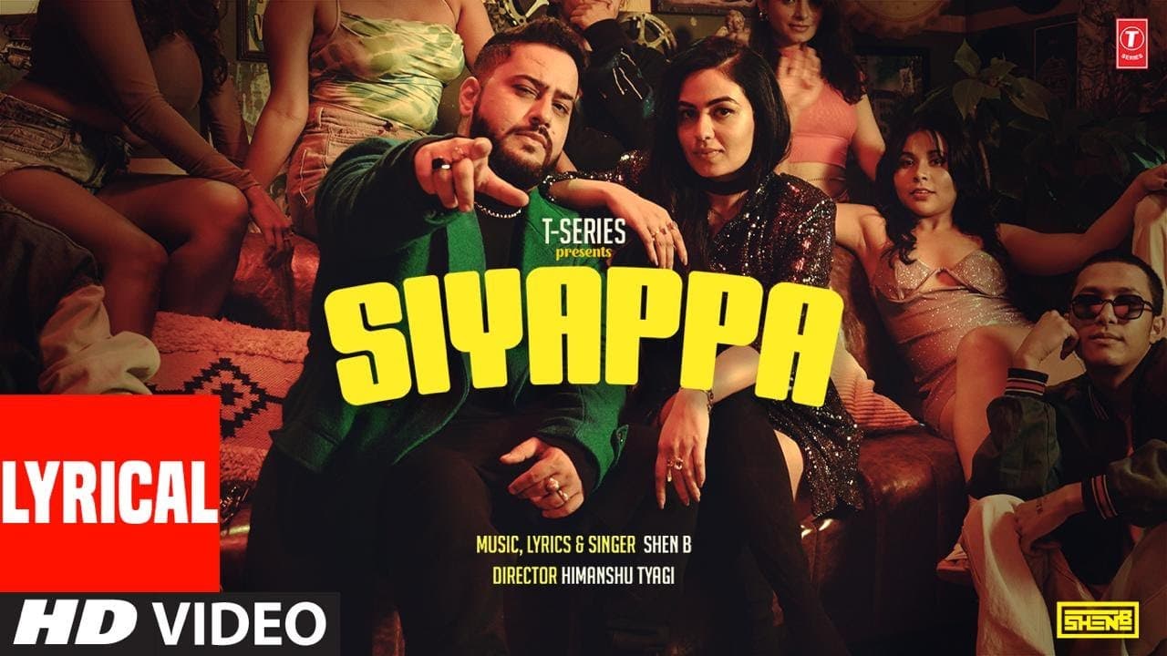 Siyappa Lyrics - Shen B by T-Series