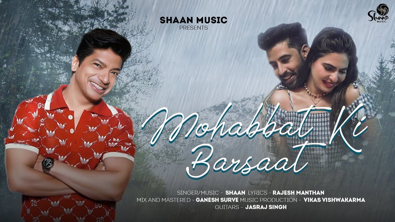 मोहब्बत की बरसात Mohabbat Ki Barsaat Lyrics - Shaan by Singer Shaan