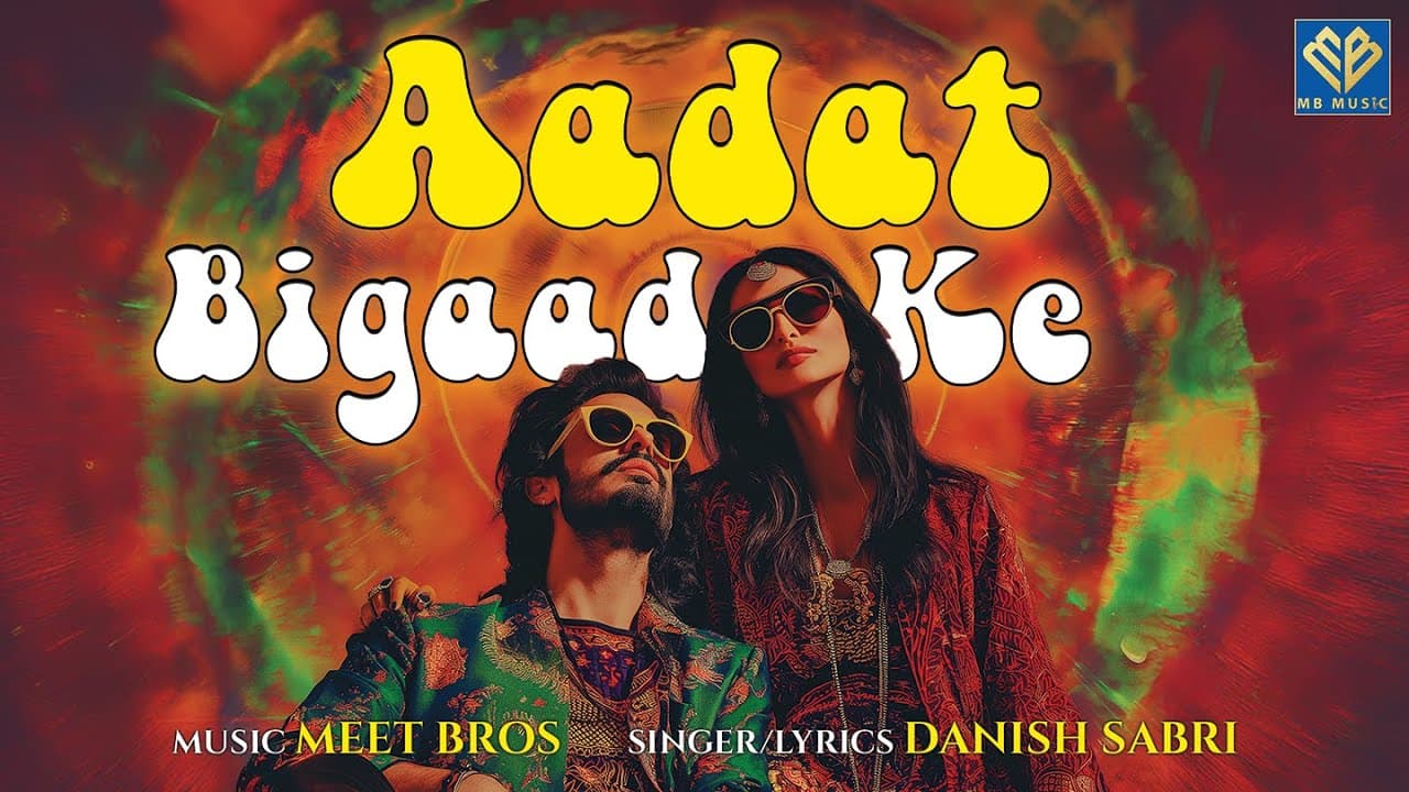 आदत बिगाड़ के Aadat Bigad Ke Lyrics - Danish Sabri by MB Music