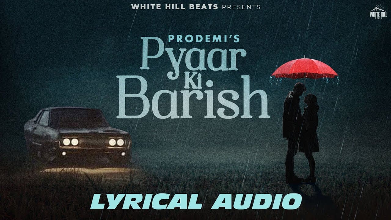 प्यार की बारिश Pyaar Ki Barish Lyrics - Prodemi by White Hill Beats