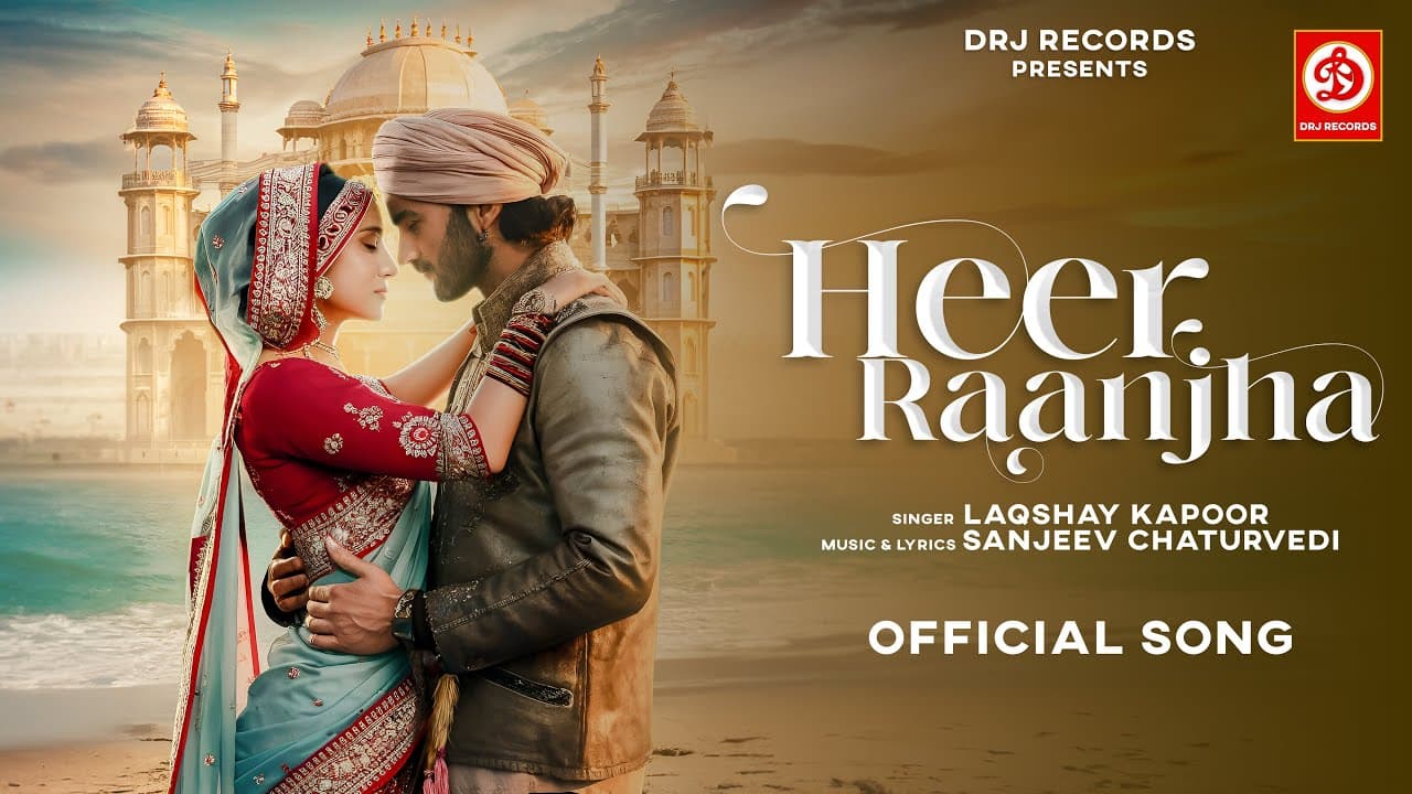 हीर रांझा Heer Raanjha Lyrics - Laqshay Kapoor by DRJ Records